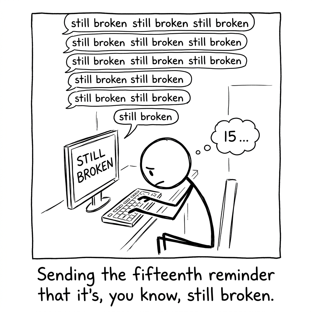 A stick figure slumped at the keyboard, typing "still broken" to an AI for the fifteenth time, the previous fourteen messages stacked above.